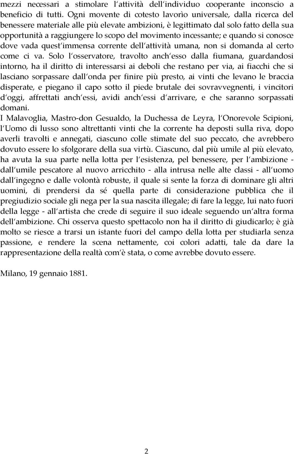 incessante; e quando si conosce dove vada quest immensa corrente dell attività umana, non si domanda al certo come ci va.