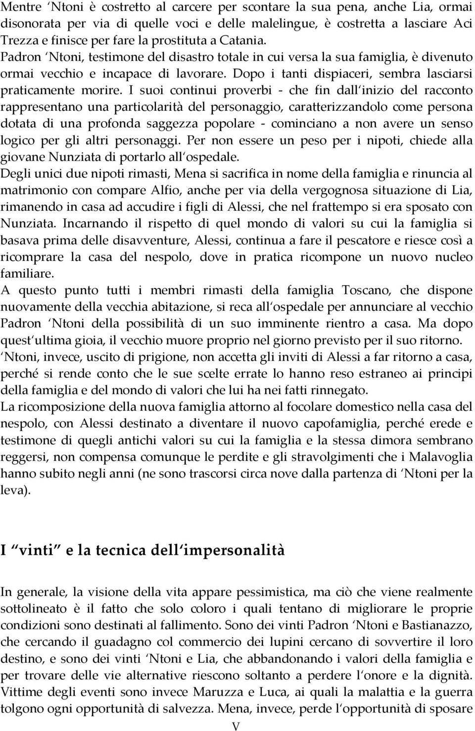 I suoi continui proverbi - che fin dall inizio del racconto rappresentano una particolarità del personaggio, caratterizzandolo come persona dotata di una profonda saggezza popolare - cominciano a non