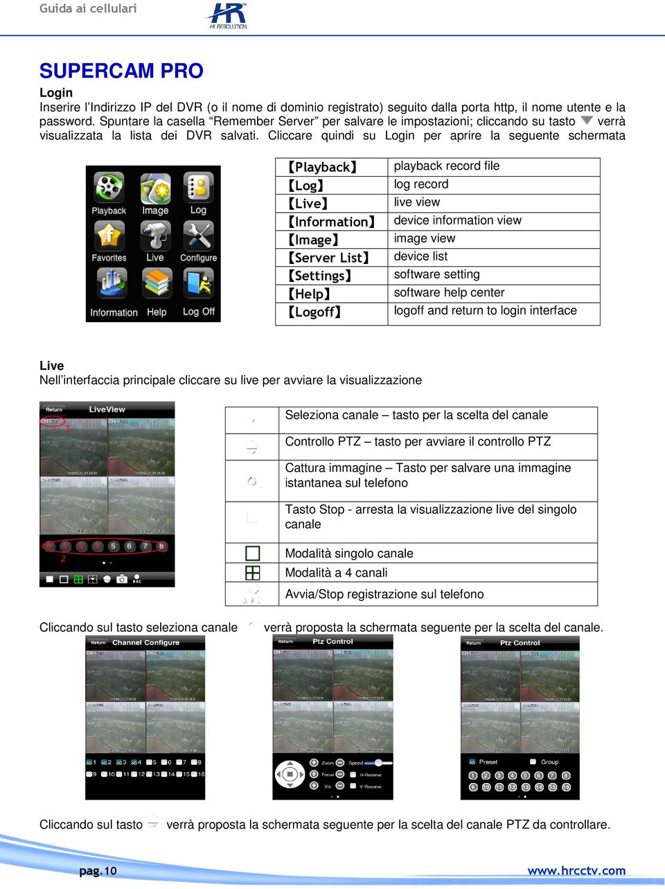 Cliccare quindi su Login per aprire la seguente schermata Playback playback record file Log log record Live live view Information device information view Image image view Server List device list