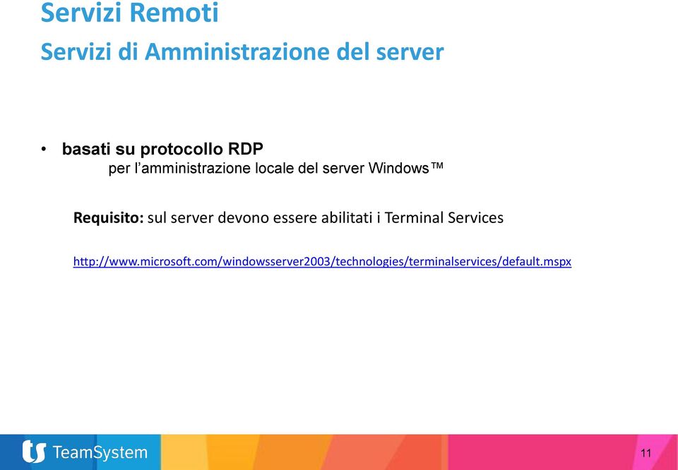 devono essere abilitati i Terminal Services http://www.microsoft.