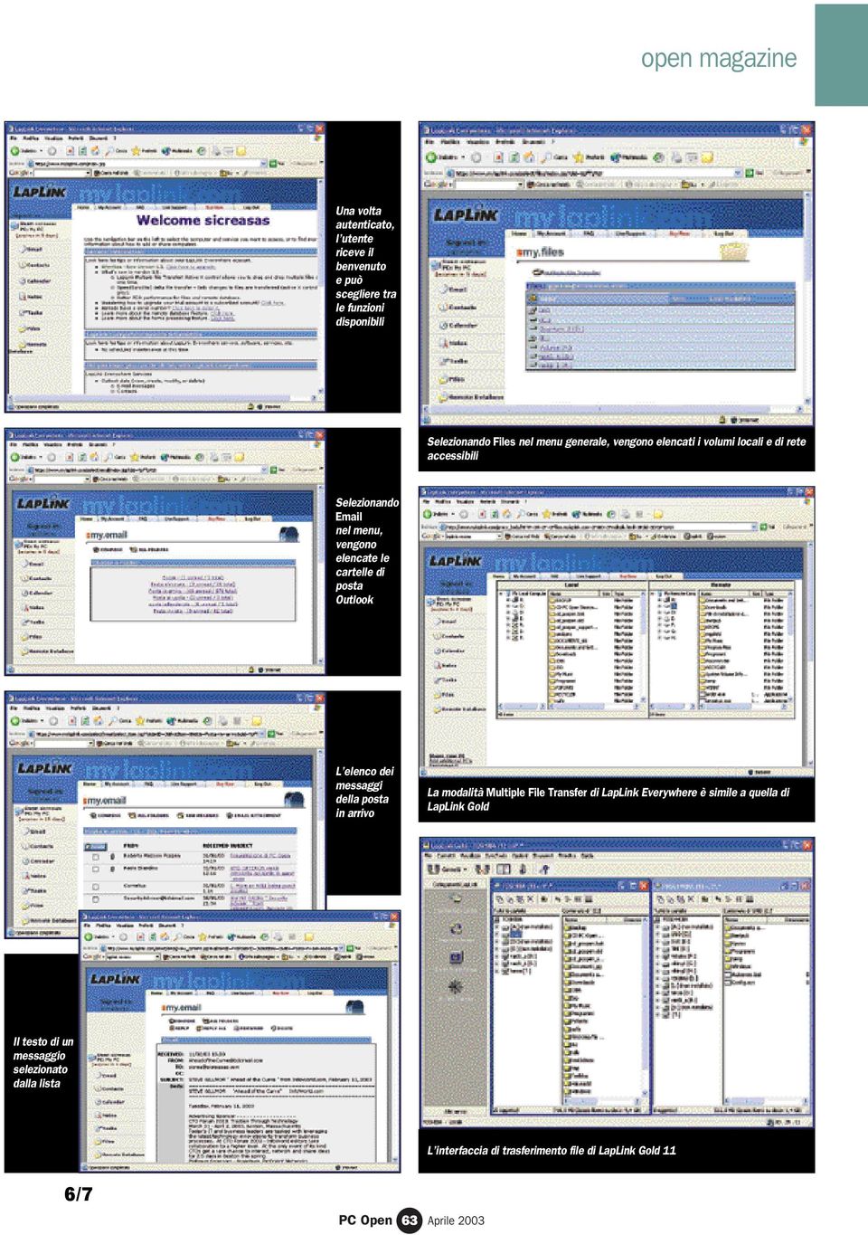 Outlook L elenco dei messaggi della posta in arrivo La modalità Multiple File Transfer di LapLink Everywhere è simile a quella di