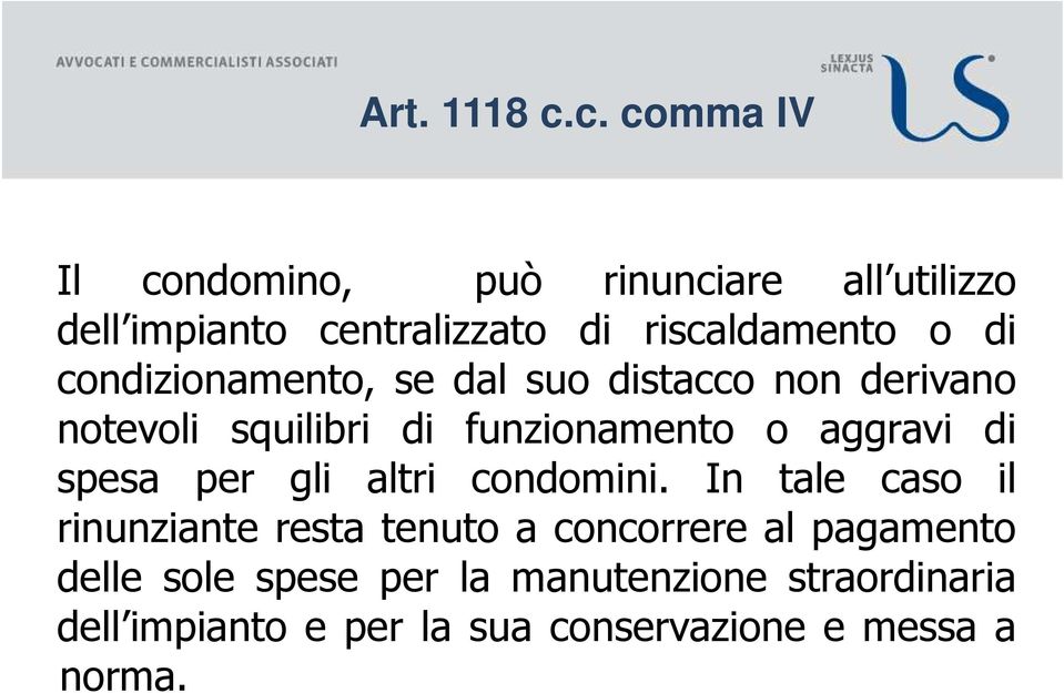 condizionamento, se dal suo distacco non derivano notevoli squilibri di funzionamento o aggravi di spesa