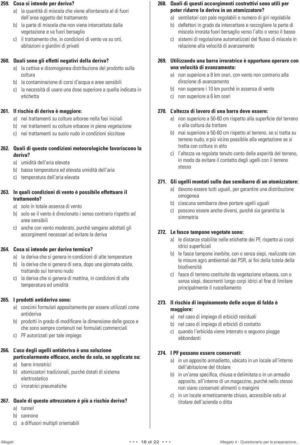 trattamento che, in condizioni di vento va su orti, abitazioni o giardini di privati 260. Quali sono gli effetti negativi della deriva?