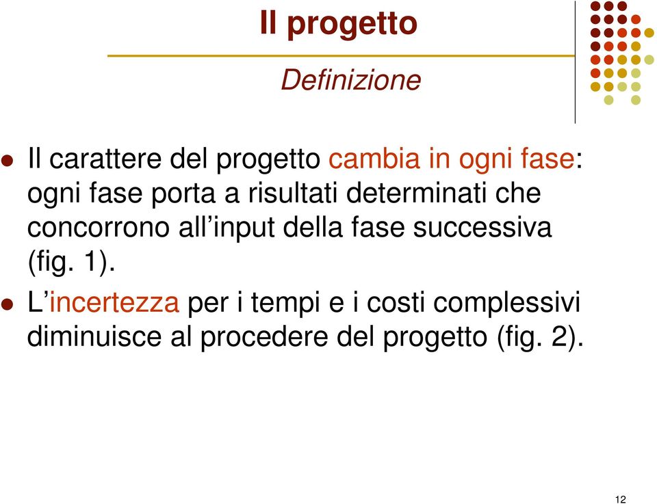 input della fase successiva (fig. 1).