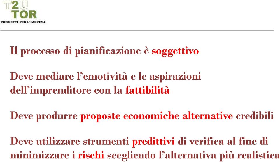 economiche alternative credibili Deve utilizzare strumenti predittivi di