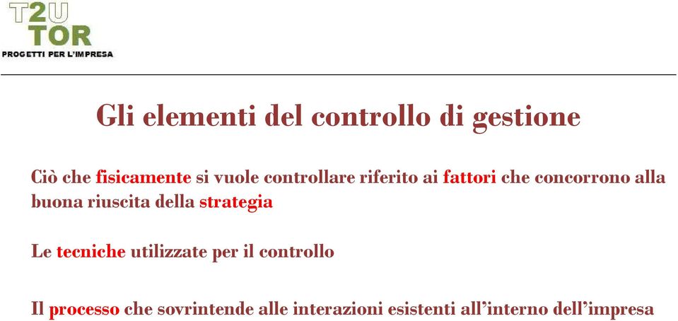 della strategia Le tecniche utilizzate per il controllo Il processo