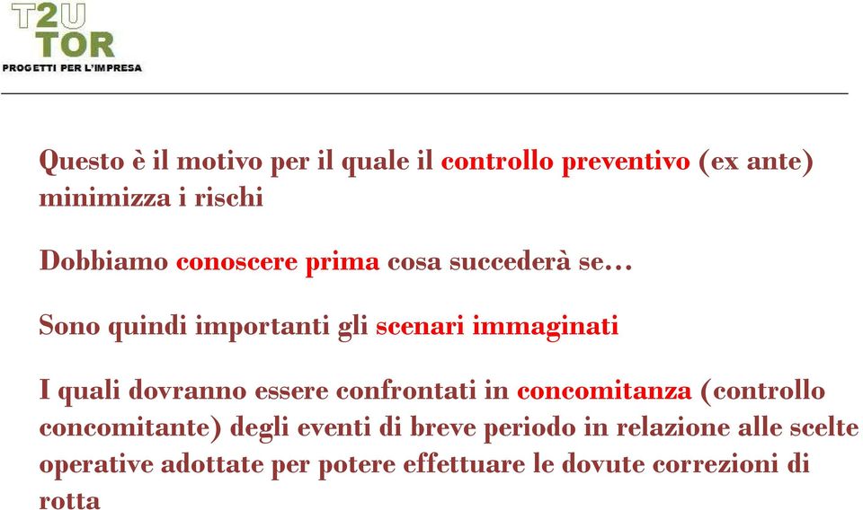 dovranno essere confrontati in concomitanza (controllo concomitante) degli eventi di breve