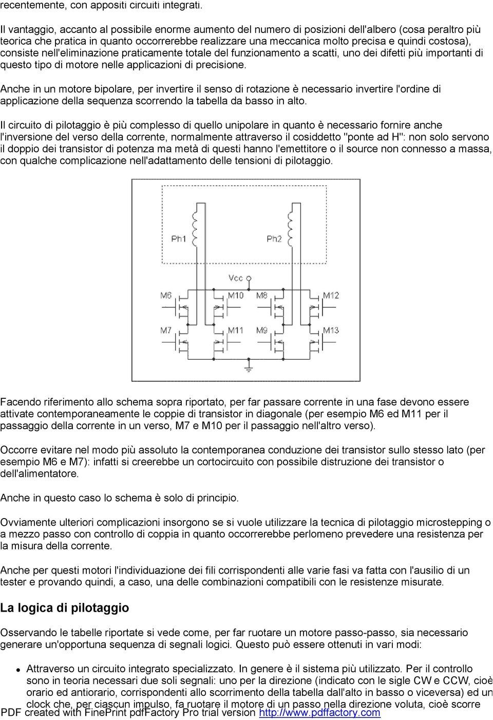 costosa), consiste nell'eliminazione praticamente totale del funzionamento a scatti, uno dei difetti più importanti di questo tipo di motore nelle applicazioni di precisione.