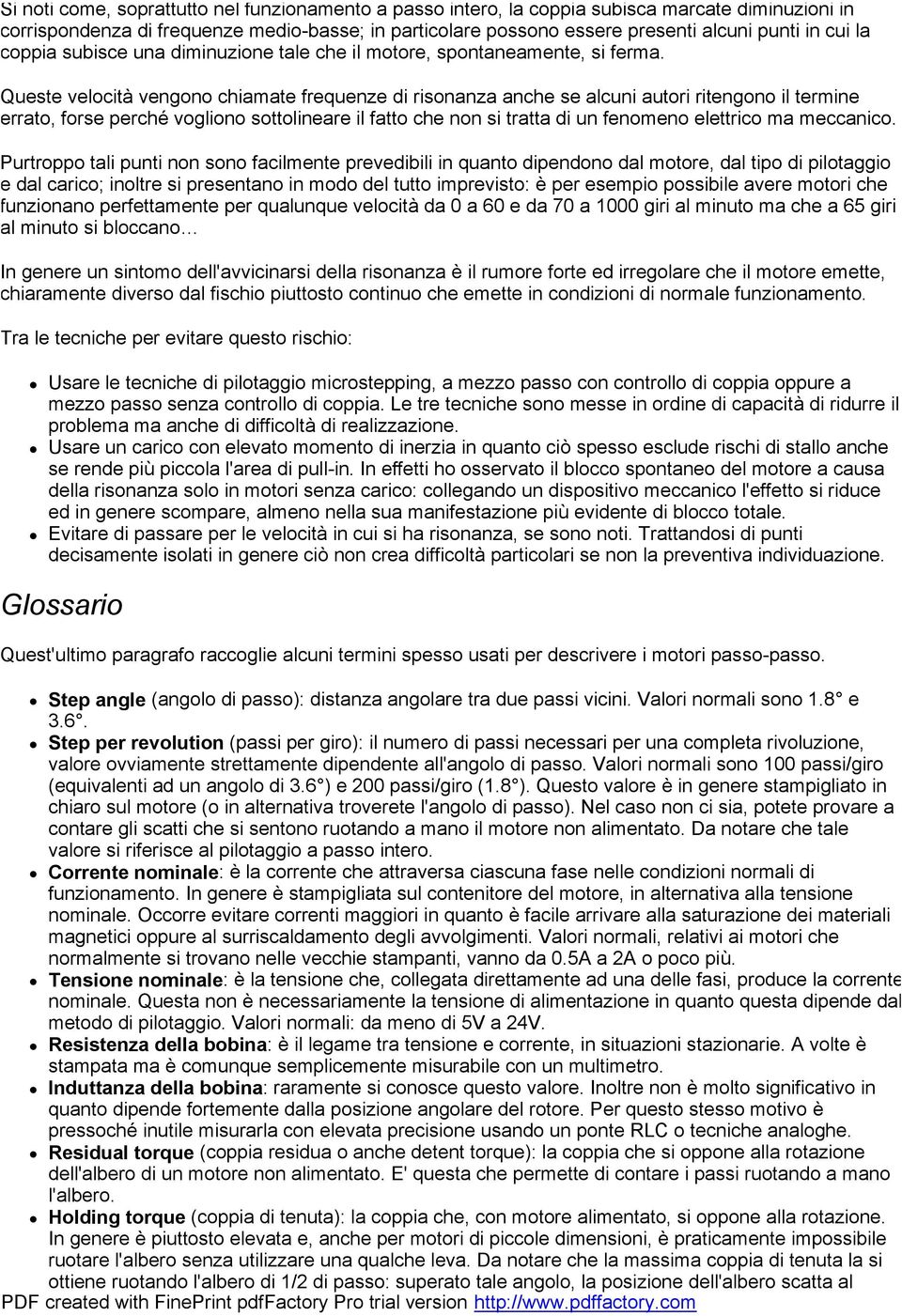 Queste velocità vengono chiamate frequenze di risonanza anche se alcuni autori ritengono il termine errato, forse perché vogliono sottolineare il fatto che non si tratta di un fenomeno elettrico ma