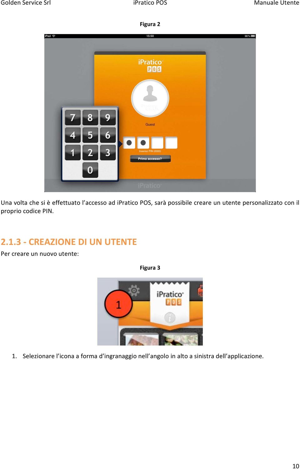 3 CREAZIONE DI UN UTENTE Per creare un nuovo utente: Figura 3 1.