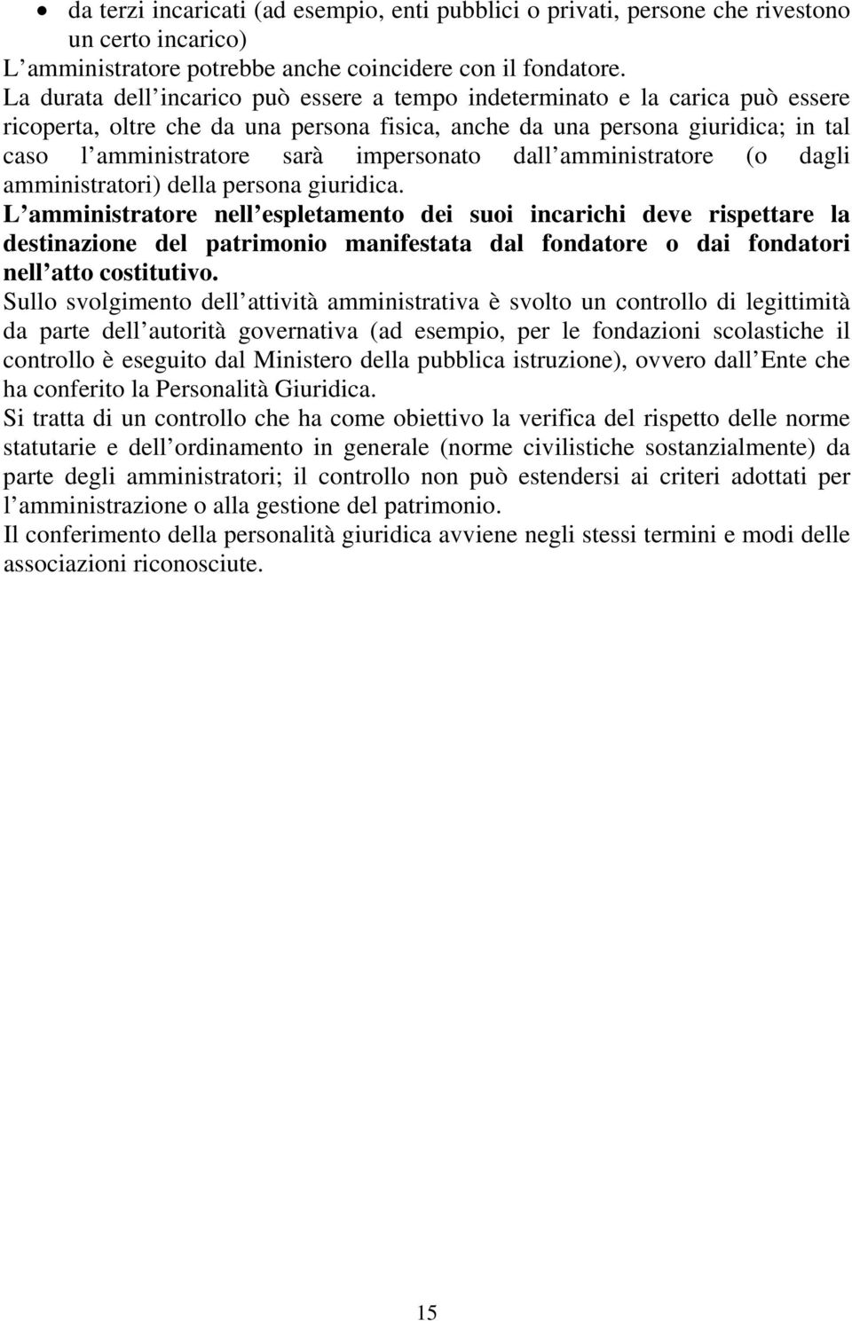 impersonato dall amministratore (o dagli amministratori) della persona giuridica.