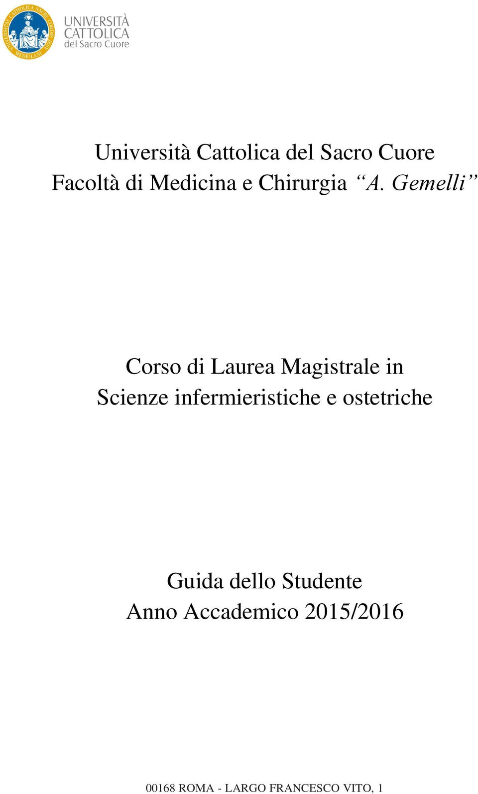 Gemelli Corso di Laurea Magistrale in Scienze