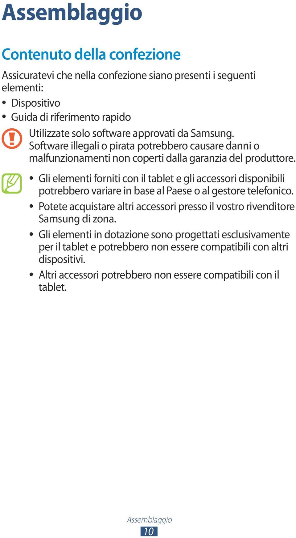 Gli elementi forniti con il tablet e gli accessori disponibili potrebbero variare in base al Paese o al gestore telefonico.