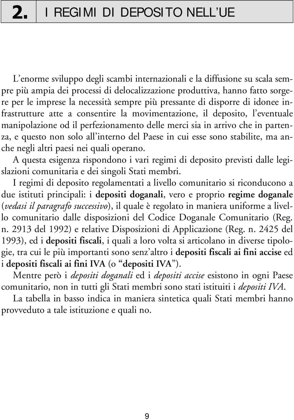 in partenza, e questo non solo all interno del Paese in cui esse sono stabilite, ma anche negli altri paesi nei quali operano.