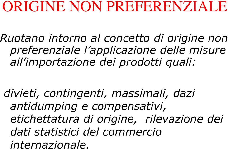 quali: divieti, contingenti, massimali, dazi antidumping e compensativi,