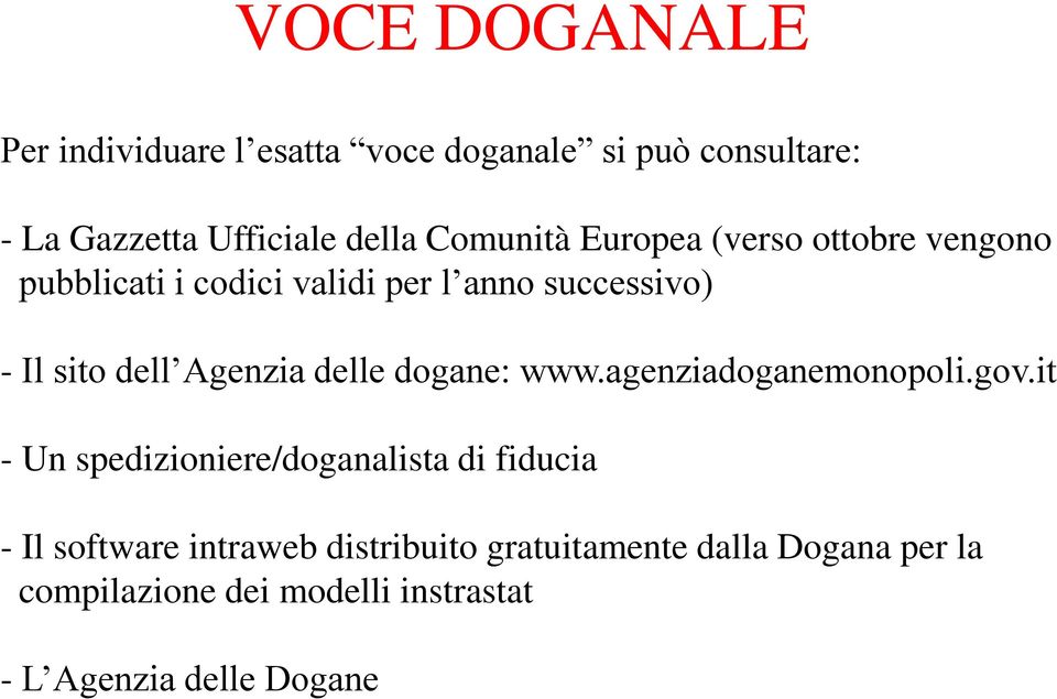 Agenzia delle dogane: www.agenziadoganemonopoli.gov.