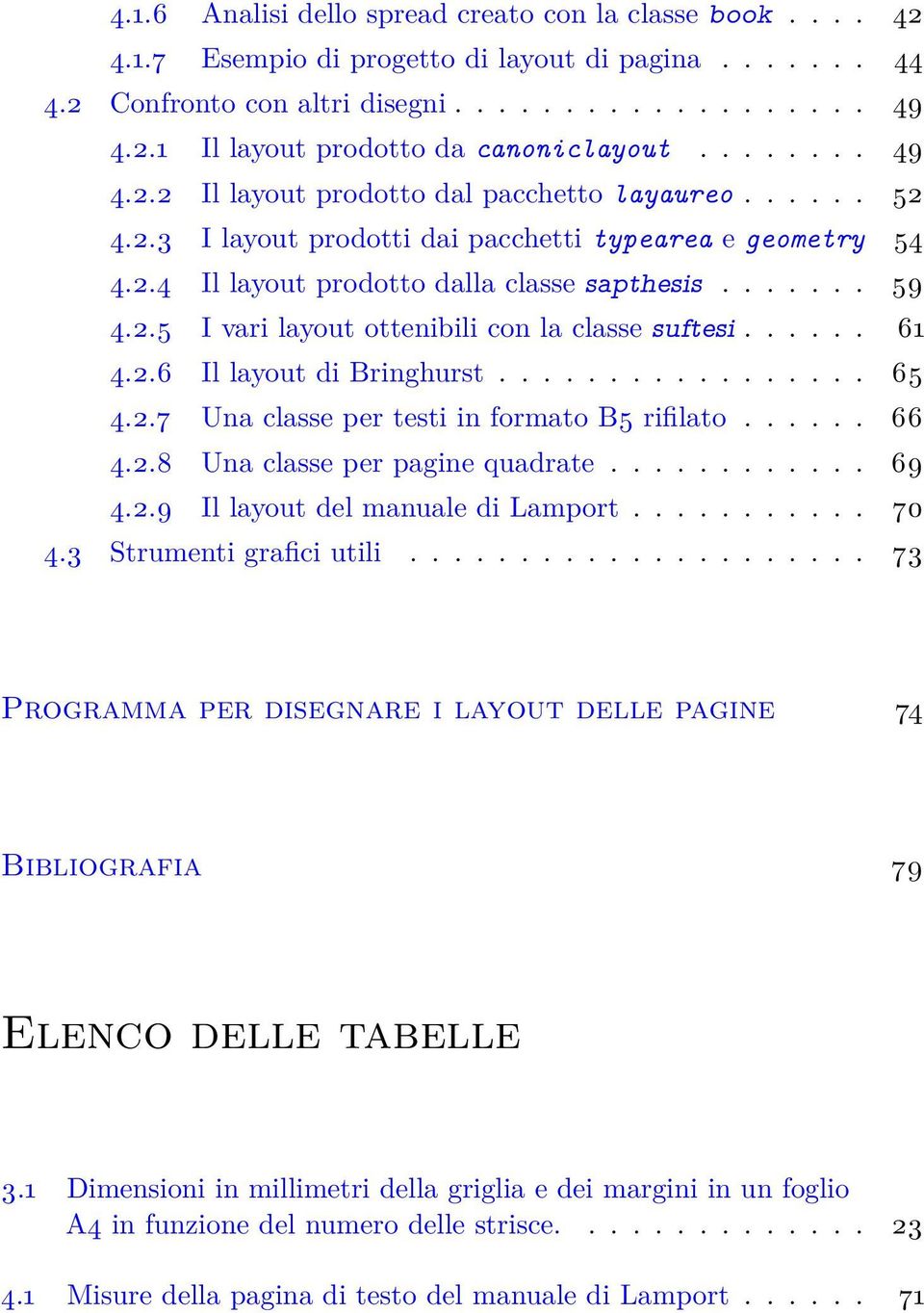 ..... 61 4.2.6 Il layout di Bringhurst................. 65 4.2.7 Una classe per testi in formato B5 rifilato...... 66 4.2.8 Una classe per pagine quadrate............ 69 4.2.9 Il layout del manuale di Lamport.