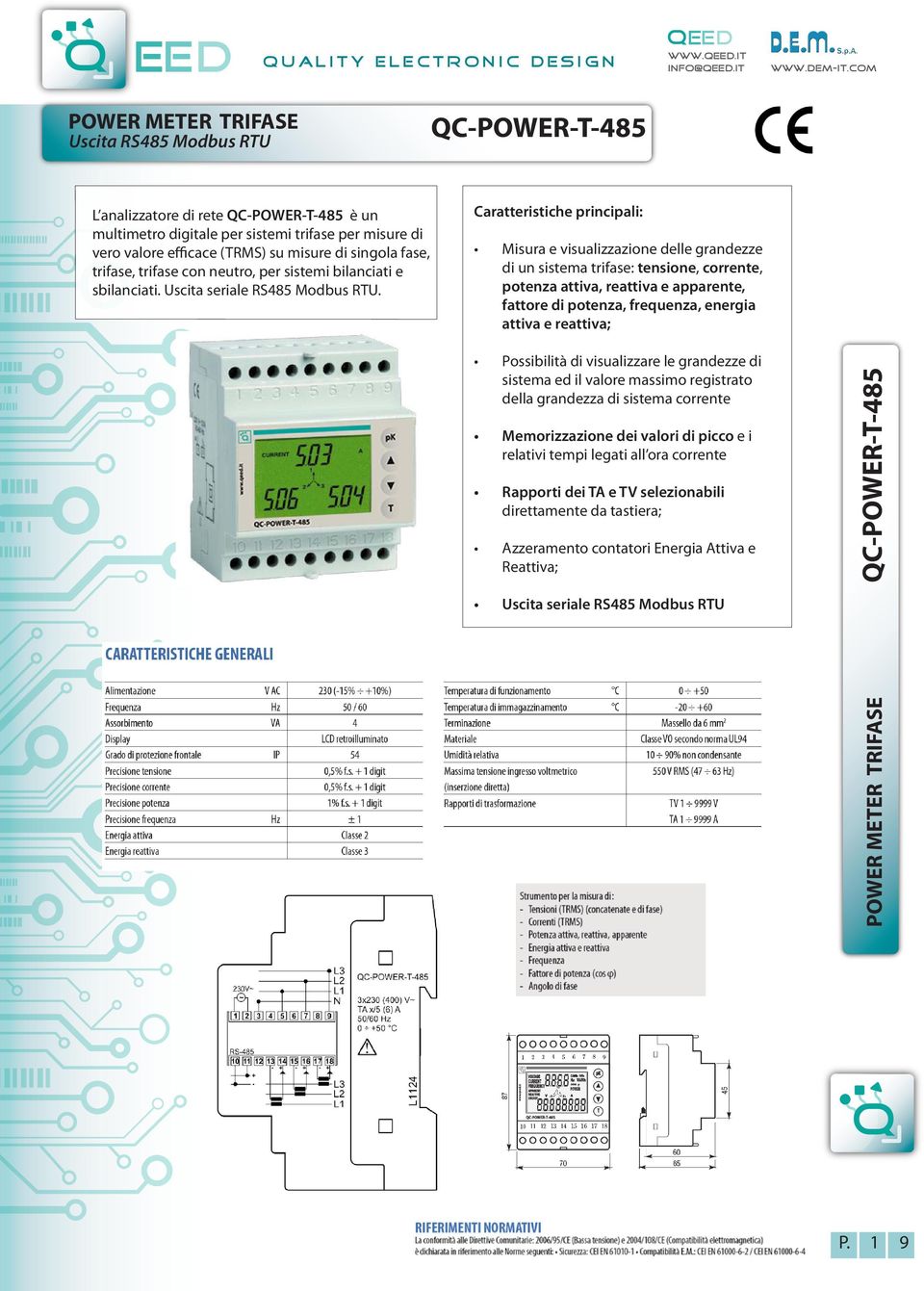 singola fase, trifase, trifase con neutro, per sistemi bilanciati e sbilanciati. Uscita seriale RS485 Modbus RTU.