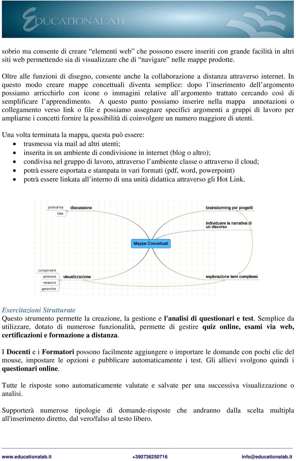 In questo modo creare mappe concettuali diventa semplice: dopo l inserimento dell argomento possiamo arricchirlo con icone o immagini relative all argomento trattato cercando così di semplificare l