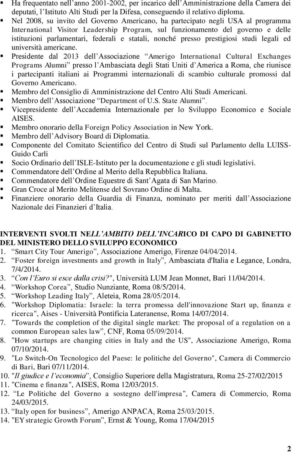 statali, nonché presso prestigiosi studi legali ed università americane.