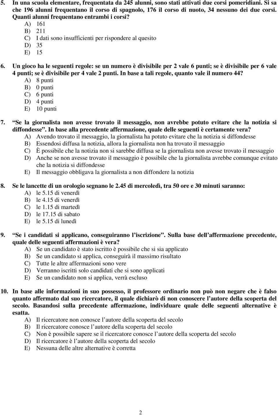 A) 161 B) 211 C) I dati sono insufficienti per rispondere al quesito D) 35 E) 15 6.