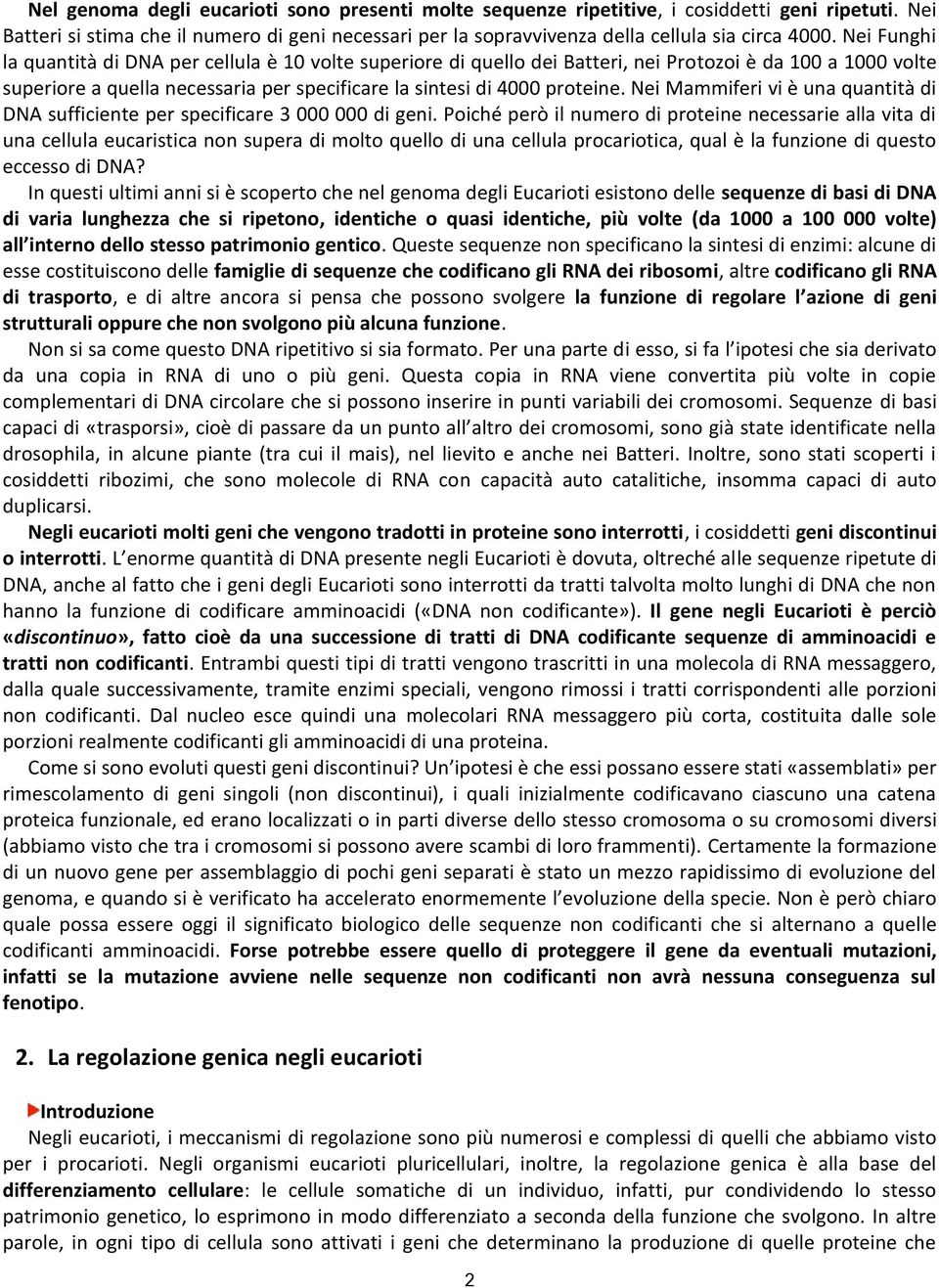 Nei Mammiferi vi è una quantità di DNA sufficiente per specificare 3 000 000 di geni.