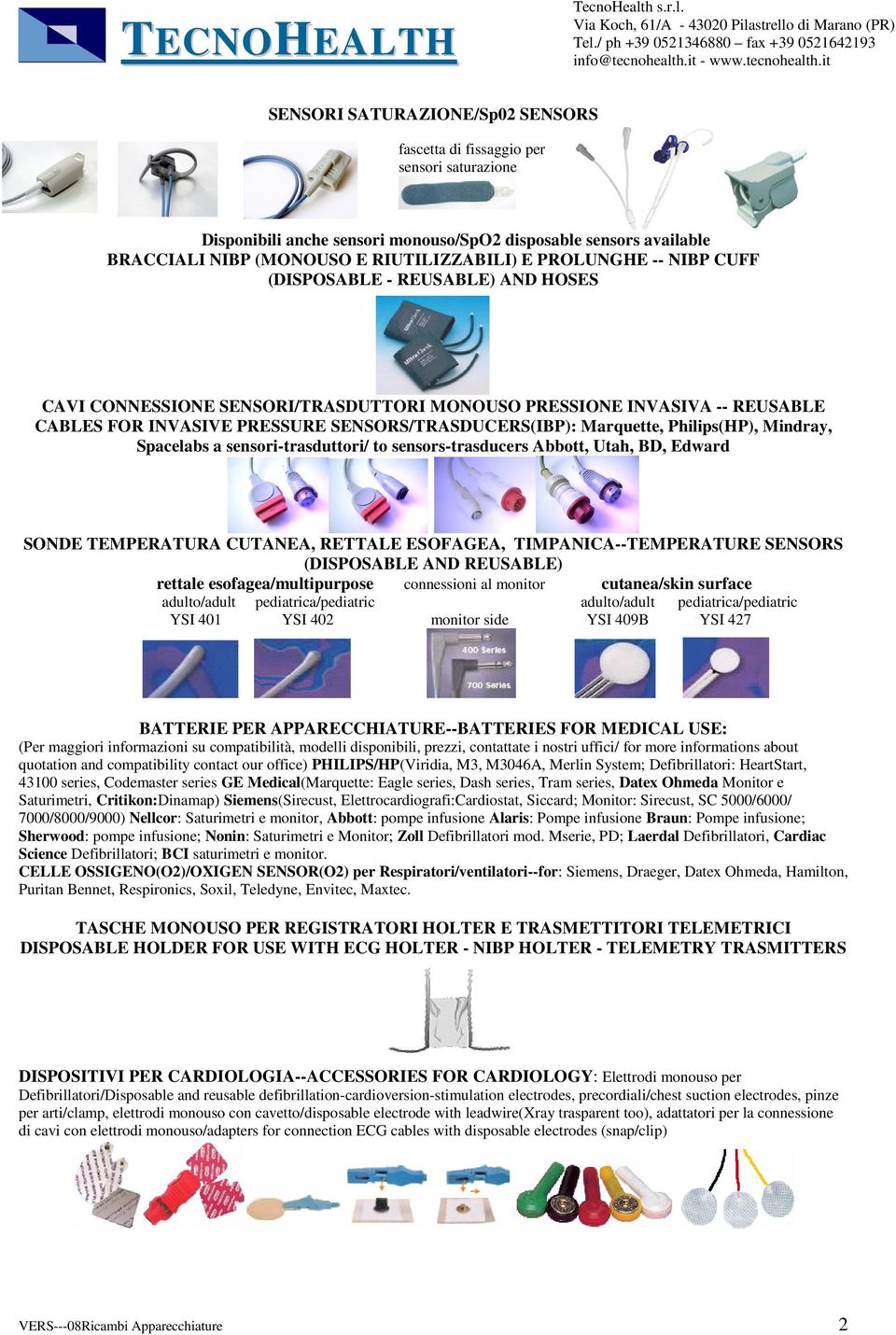 Philips(HP), Mindray, Spacelabs a sensori-trasduttori/ to sensors-trasducers Abbott, Utah, BD, Edward SONDE TEMPERATURA CUTANEA, RETTALE ESOFAGEA, TIMPANICA--TEMPERATURE SENSORS (DISPOSABLE AND