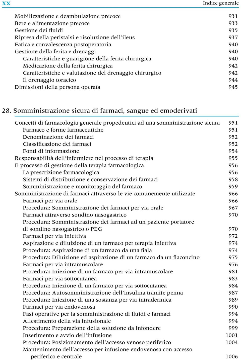 chirurgico 942 Il drenaggio toracico 944 Dimissioni della persona operata 945 28.