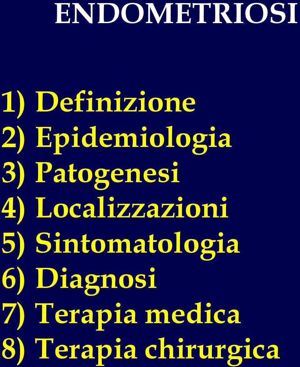 Localizzazioni 5) Sintomatologia 6)