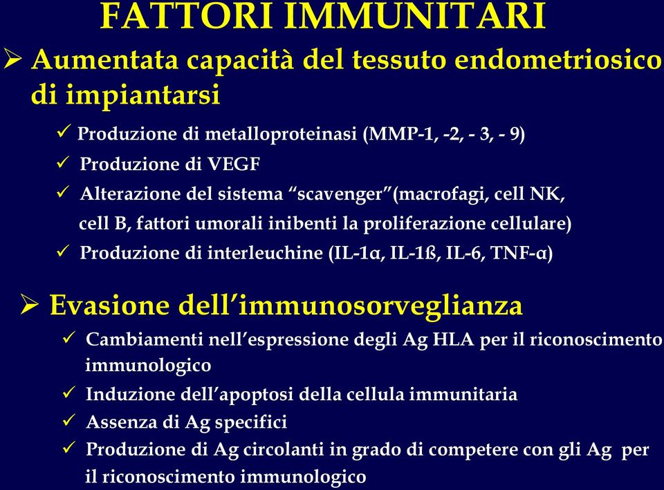 (IL-1α, IL-1ß, IL-6, TNF-α) Evasione dell immunosorveglianza Cambiamenti nell espressione degli Ag HLA per il riconoscimento immunologico Induzione