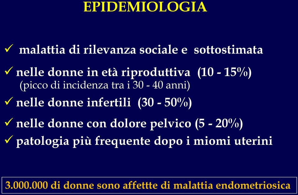 infertili (30-50%) nelle donne con dolore pelvico (5-20%) patologia più