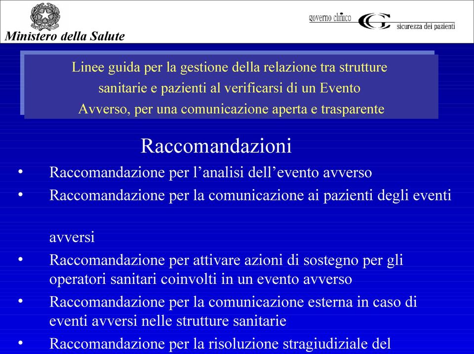 comunicazione ai pazienti degli eventi avversi Raccomandazione per attivare azioni di sostegno per gli operatori sanitari coinvolti in un evento