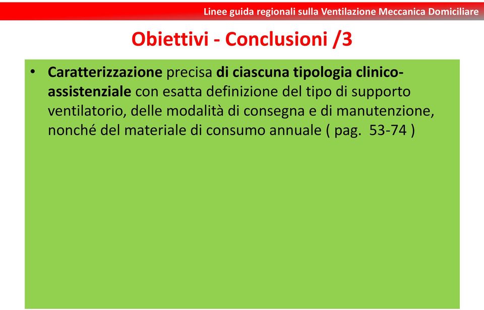 del tipo di supporto ventilatorio, delle modalità di consegna e