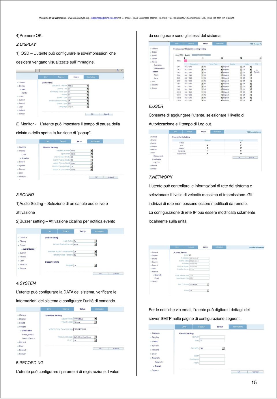 DISPLAY 1) OSD L utente può configurare le sovrimpressioni che desidera vengano visualizzate sull immagine. 6.