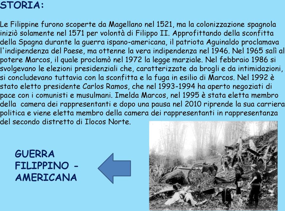 Nel 1965 salì al potere Marcos, il quale proclamò nel 1972 la legge marziale.