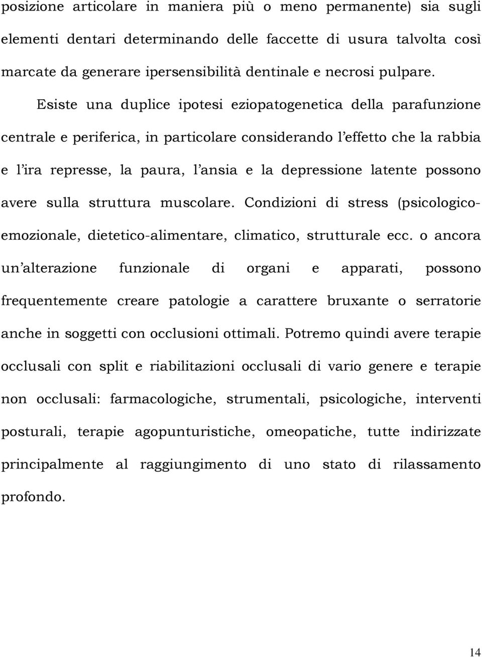 possono avere sulla struttura muscolare. Condizioni di stress (psicologicoemozionale, dietetico-alimentare, climatico, strutturale ecc.