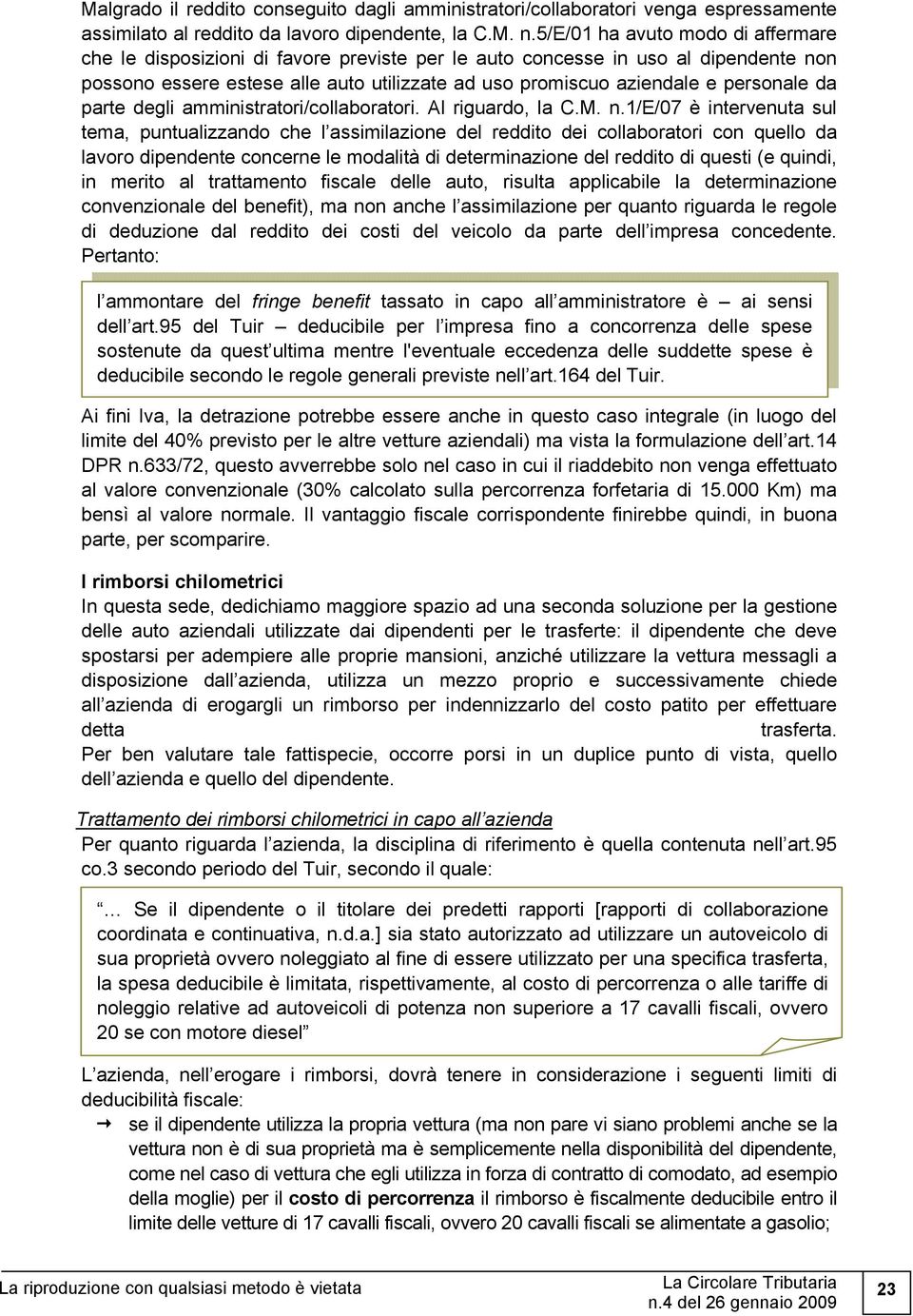 personale da parte degli amministratori/collaboratori. Al riguardo, la C.M. n.