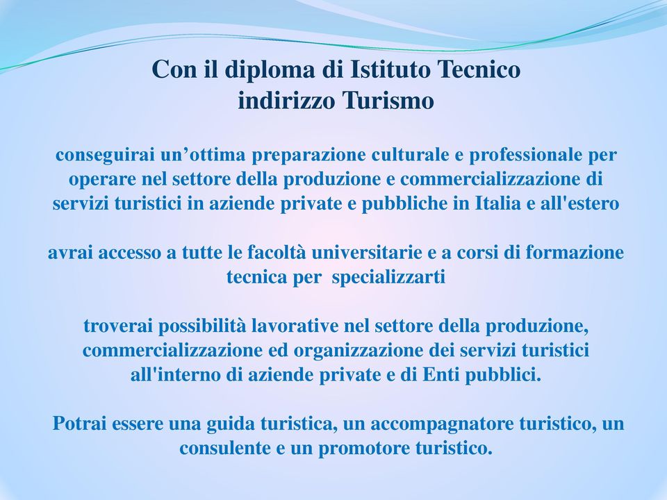 formazione tecnica per specializzarti troverai possibilità lavorative nel settore della produzione, commercializzazione ed organizzazione dei servizi