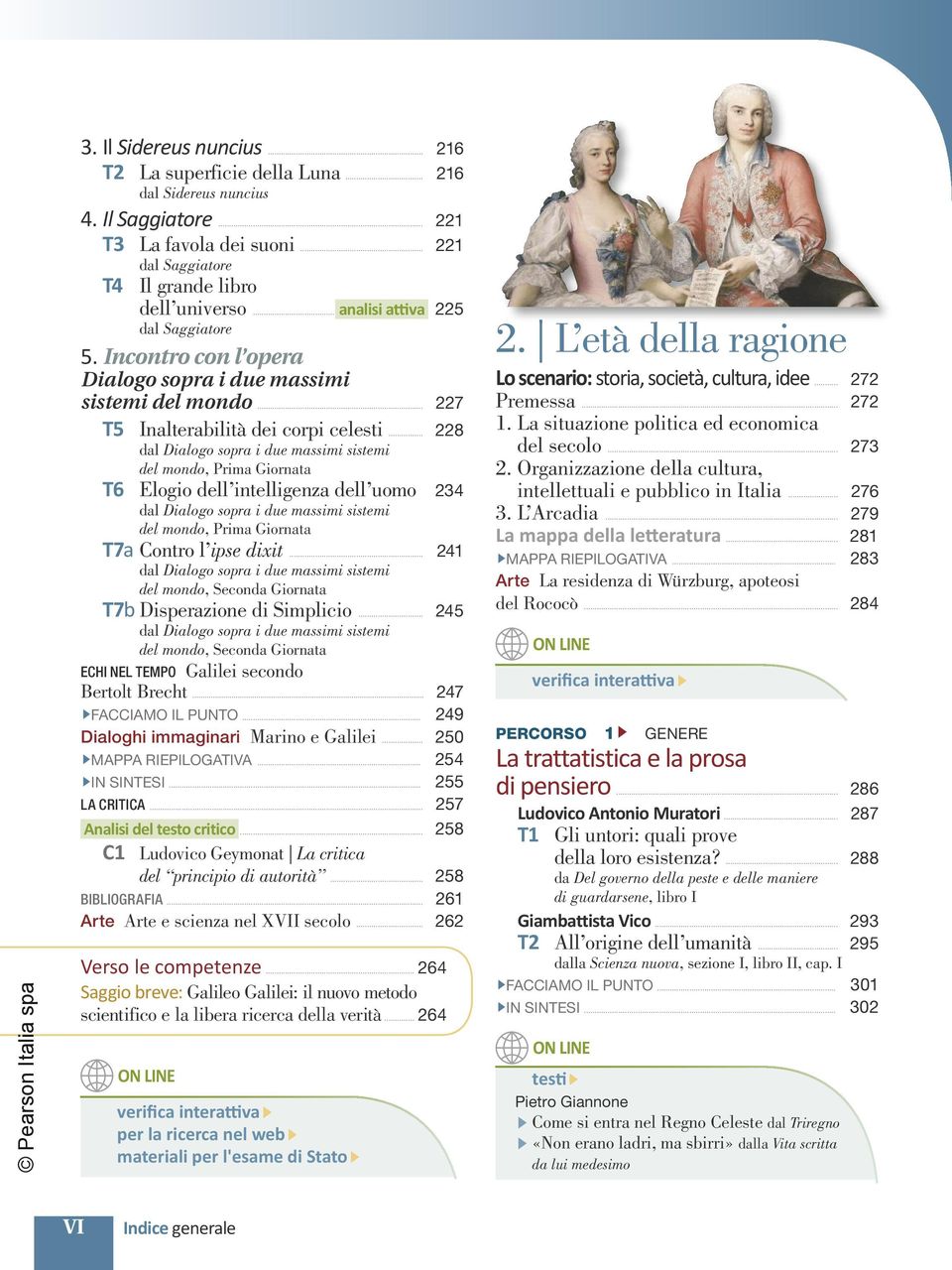 .. 228 dal Dialogo sopra i due massimi sistemi del mondo, Prima Giornata T6 Elogio dell intelligenza dell uomo 234 dal Dialogo sopra i due massimi sistemi del mondo, Prima Giornata T7a Contro l ipse