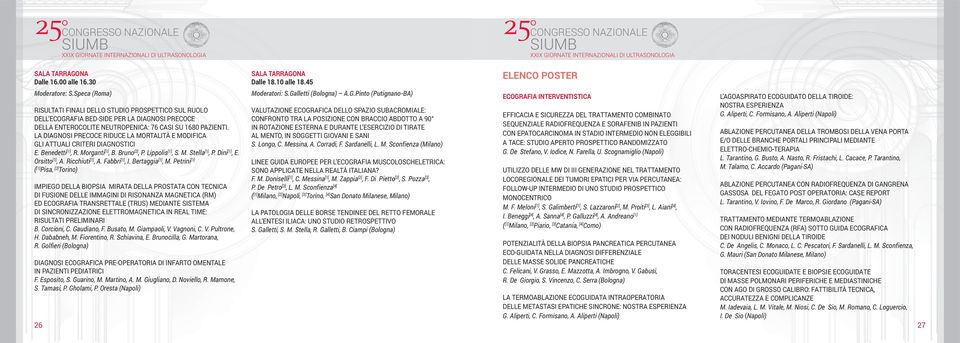 LA DIAGNOSI PRECOCE RIDUCE LA MORTALITÀ E MODIFICA GLI ATTUALI CRITERI DIAGNOSTICI E. Benedetti [1], R. Morganti [1], B. Bruno [2], P. Lippolis [1], S. M. Stella [1], P. Dini [1], E. Orsitto [1], A.