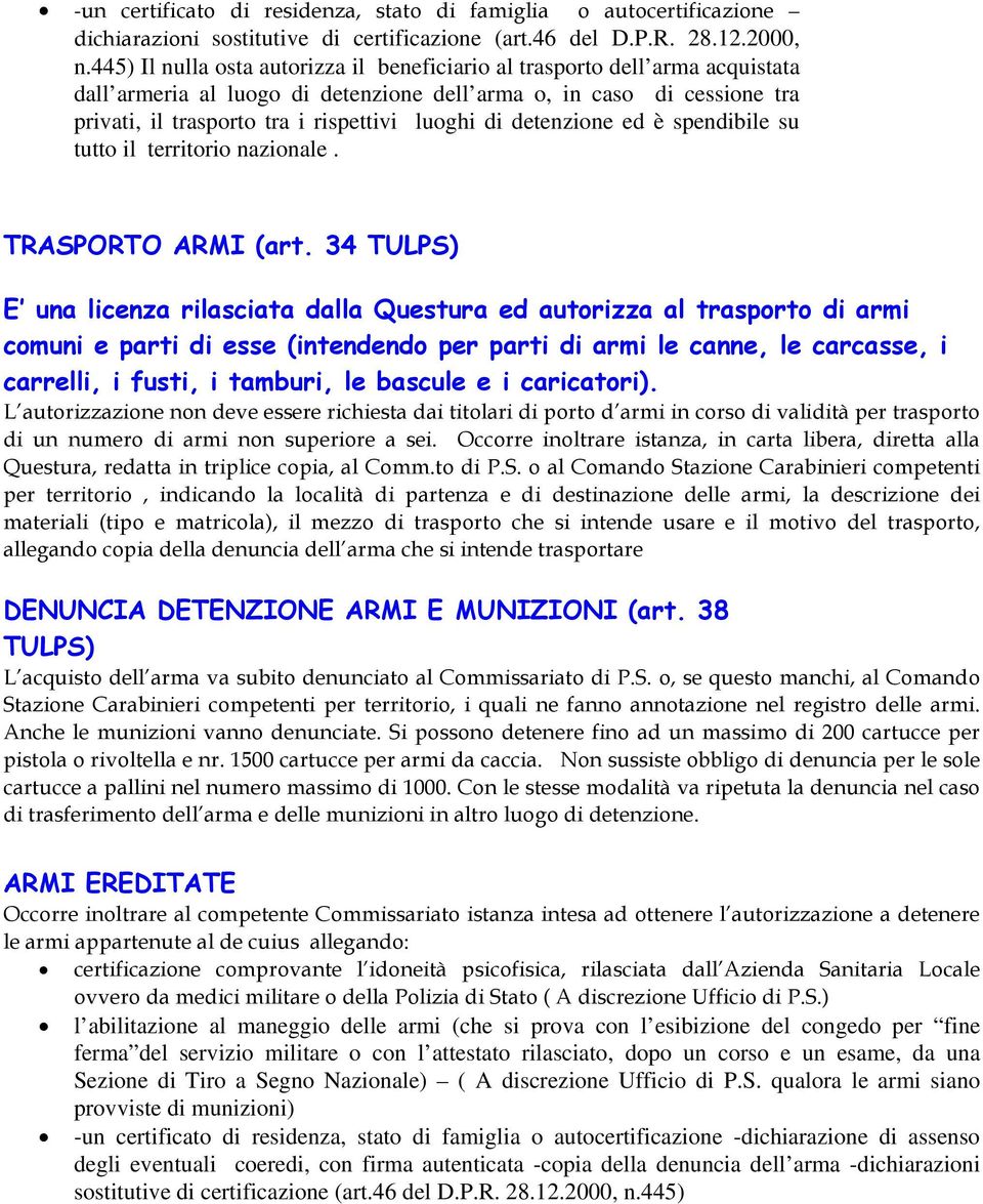 di detenzione ed è spendibile su tutto il territorio nazionale. TRASPORTO ARMI (art.