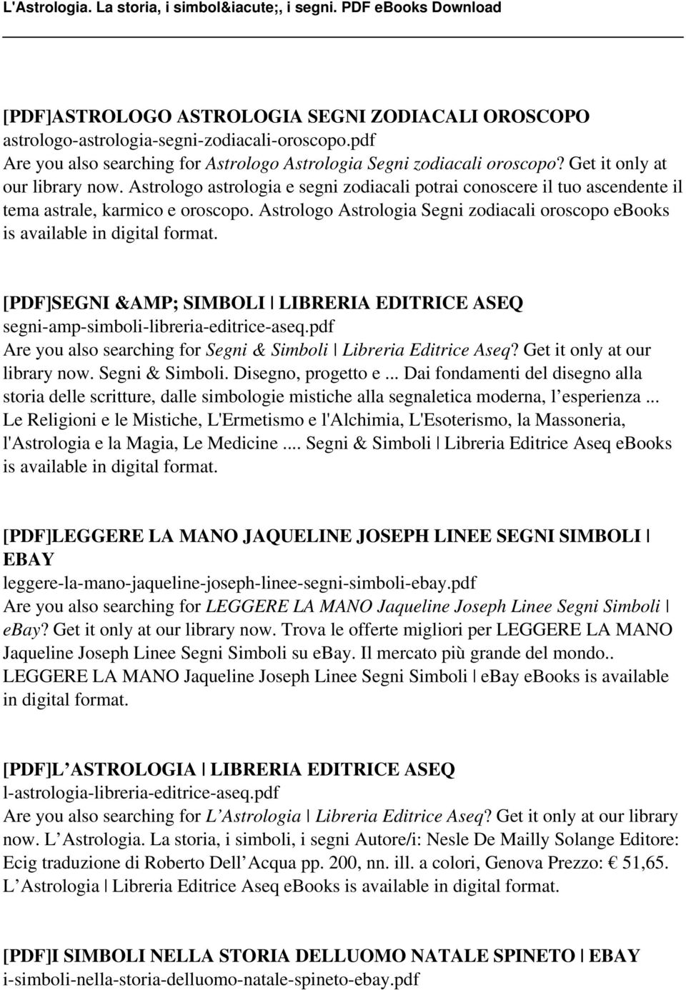 Astrologo Astrologia Segni zodiacali oroscopo ebooks is available in digital format. [PDF]SEGNI &AMP; SIMBOLI LIBRERIA EDITRICE ASEQ segni-amp-simboli-libreria-editrice-aseq.