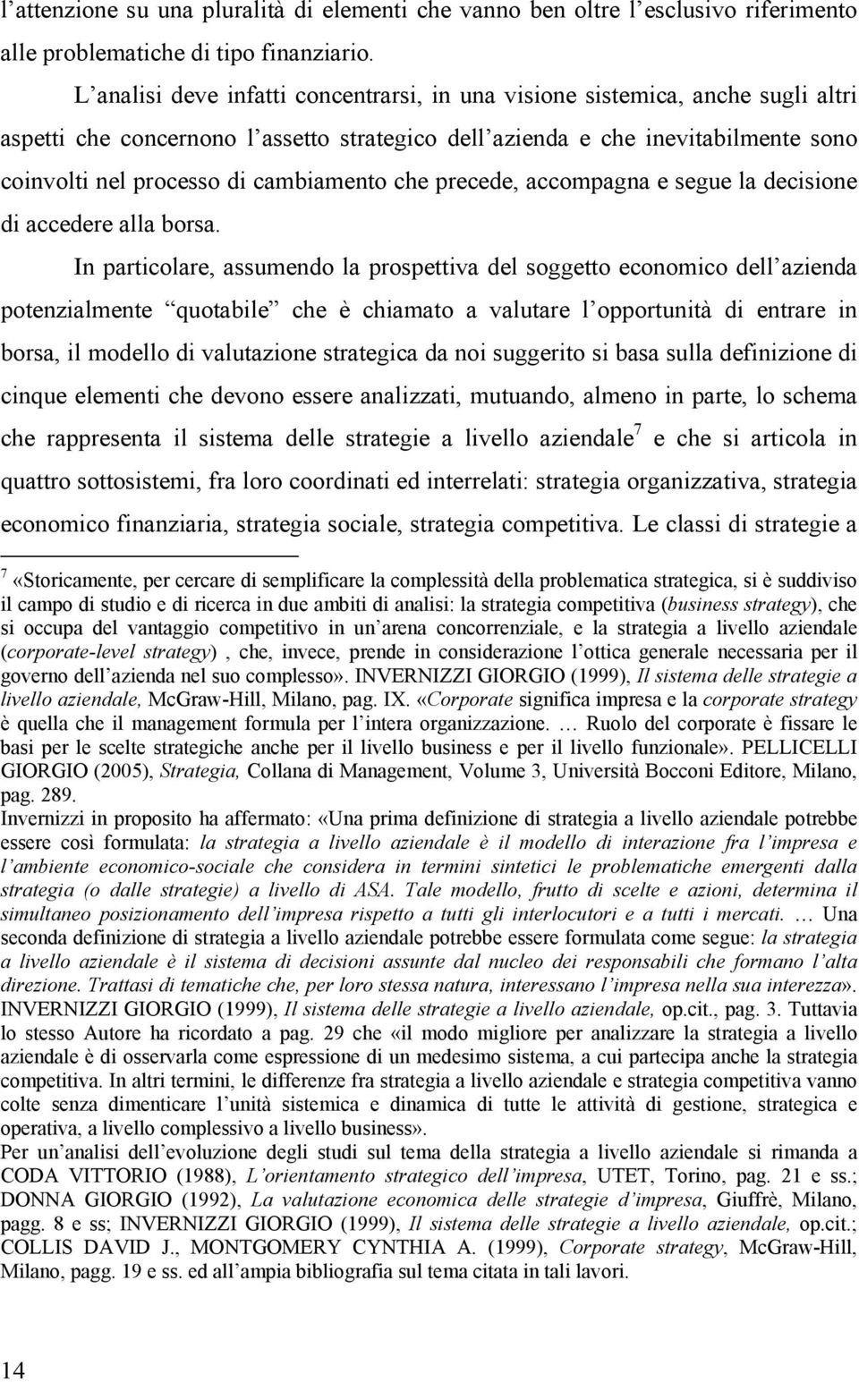 cambiamento che precede, accompagna e segue la decisione di accedere alla borsa.