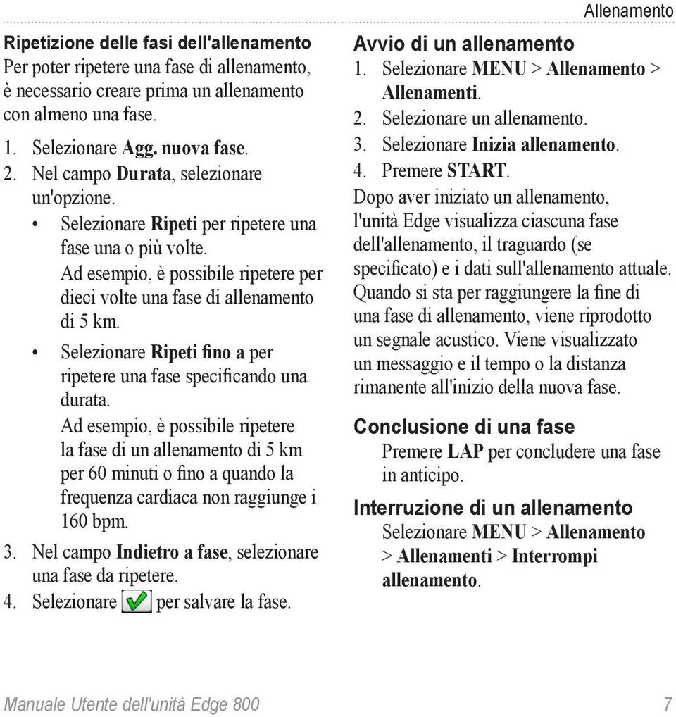 Selezionare Ripeti fino a per ripetere una fase specificando una durata.