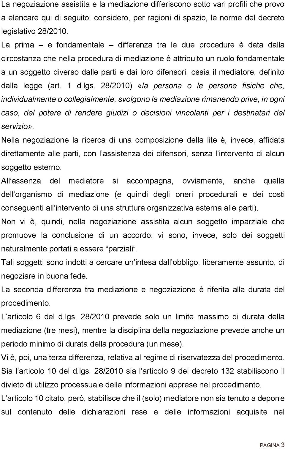 difensori, ossia il mediatore, definito dalla legge (art. 1 d.lgs.