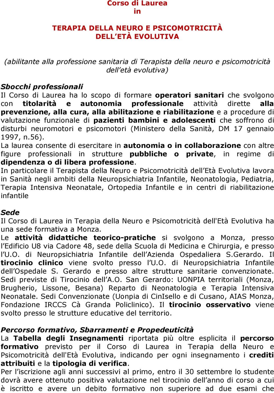 procedure di valutazione funzionale di pazienti bambini e adolescenti che soffrono di disturbi neuromotori e psicomotori (Ministero della Sanità, DM 17 gennaio 1997, n.56).