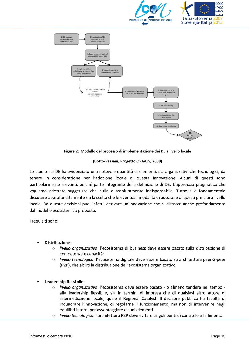 L approccio pragmatico che vogliamo adottare suggerisce che nulla è assolutamente indispensabile.