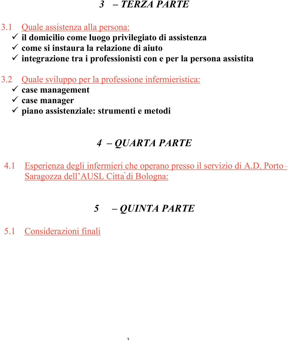 integrazione tra i professionisti con e per la persona assistita 3.