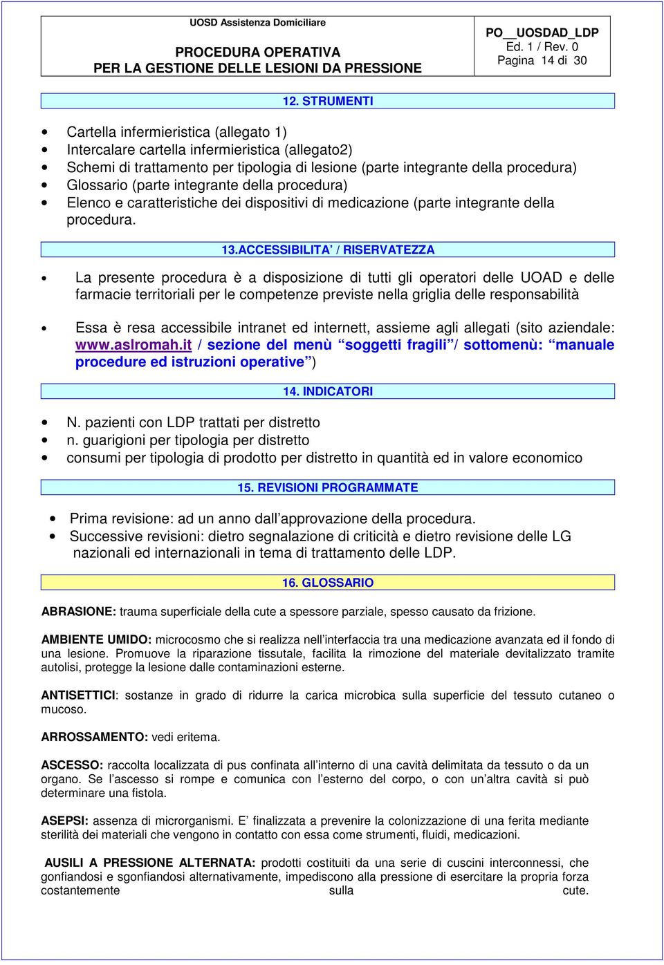 integrante della procedura) Elenco e caratteristiche dei dispositivi di medicazione (parte integrante della procedura. 13.