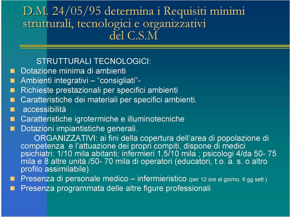 accessibilità Caratteristiche igrotermiche e illuminotecniche Dotazioni impiantistiche generali.